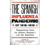María-Isabel Porras-G The Spanish Influenza Pandemic of 1918- (Copertina rigida)