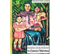 'MARÍA IZQUIERDO: 70 Curated Paintings'; Luxe Coffee Table Book with High-Quality Full-Page Art Prints; Large A4 Size (8.5x11.69"); Premium Paper and ... on Black; With Gallery-Style Commentaries