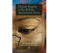 Maria-Jeanne Rossign Distant Ripples of the British Abolitionist Wa (Tascabile)