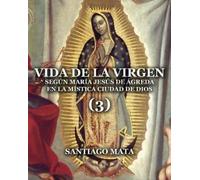 María Jesús de Ágreda Vida de la Virgen (3) (Tascabile) Mística Ciudad de Dios