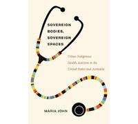 Maria John Sovereign Bodies, Sovereign Spaces (Tascabile) Critical Indigeneities