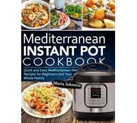Maria Johnson Mediterranean Diet Instant Pot Cookbook (Copertina rigida)