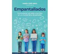 María José Abad Empantallados. El impacto de las panatallas en la vi (Tascabile)