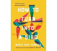 María José Ferrada How to Turn Into a Bird (Tascabile)