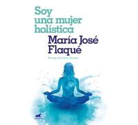María Jose Flaque Soy una mujer holística / I Am a Holistic Woman (Tascabile)
