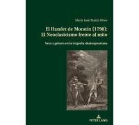 María José Marí El Hamlet de Moratín (1798): El Neoclasicismo Frente (Tascabile)