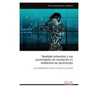 Realidad extendida y sus posibilidades de mediación en ambientes de aprendizaje: La enseñanza hacia un futuro cercano