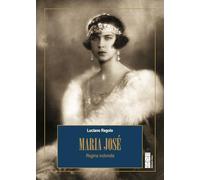 Maria José. Regina indomita - Regolo Luciano