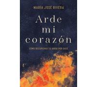María José Rivera Arde Mi Corazón (Tascabile)