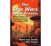 Maria Jose Tenuto John Tenuto The Star Wars Radio Dramas (Tascabile)