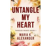 Maria K Alexander Untangle My Heart (Tascabile)