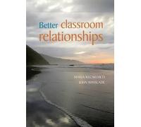 Maria Kecskemeti John Winslade Better Classroom Relationships (Tascabile)