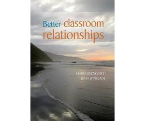 Maria Kecskemeti John Winslade Better Classroom Relationships (Tascabile)