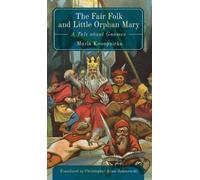 Maria Konopnicka The Fair Folk And Little Orphan Mary (Tascabile)