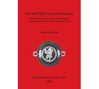 Maria Kostoglou Iron and Steel in Ancient Greece (Tascabile)