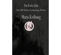 Maria Kvilhaug The Poetic Edda Six Cosmology Poems (Tascabile)