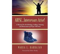 Maria L Harbaja ARISE...Intercessors Arise A Manual for the Birthin (Tascabile)