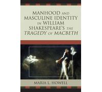 Manhood and Masculine Identity in William Shakespeare's The Tragedy of Macbeth