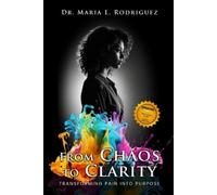 Maria L Rodriguez From Chaos To Clarity (Tascabile)