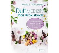 Maria L. Schast Duftmedizin - Das Praxisbuch - Krankheiten von A bis (Tascabile)