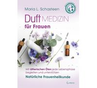 Maria L. Schast Duftmedizin für Frauen: Mit ätherischen Ölen jede Le (Tascabile)