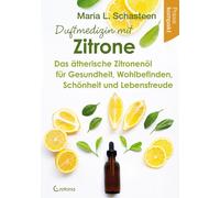 Maria L. Schast Duftmedizin mit Zitrone: Das ätherische Zitronenöl f (Tascabile)