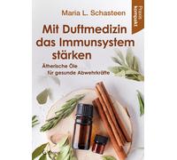 Maria L. Schast Mit Duftmedizin das Immunsystem stärken - Ätherische (Tascabile)