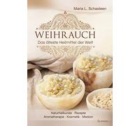 Maria L. Schast Weihrauch: Das älteste Heilmittel der Welt Naturhe (Tascabile)