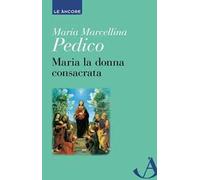 Maria la donna consacrata