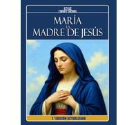 MARÍA, LA MADRE DE JESÚS - A la luz de los Evangelios, los apócrifos y la doctrina espiritista: 1.ª EDICIÓN ACTUALIZADA