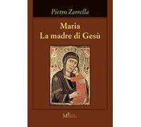 Maria. La madre di Gesù