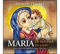 Maria. La mamma di Gesù