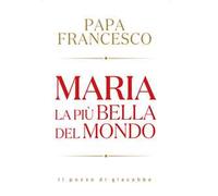 Maria. La più bella del mondo