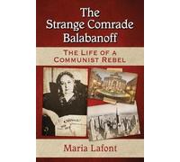 Maria Lafont The Strange Comrade Balabanoff (Tascabile)