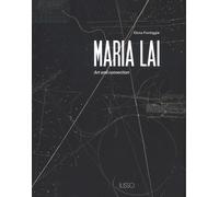 Maria Lai. Art and connection. Ediz. a colori - Pontiggia Elena