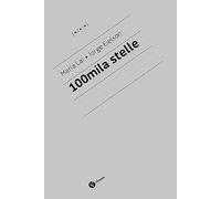 Maria Lai e Jorge Eielson. 100 mila stelle. Ediz. italiana e inglese