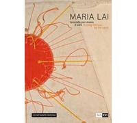 Maria Lai. Tenendo per mano il sole-Holding the sun by the hand. Ediz. illustrata