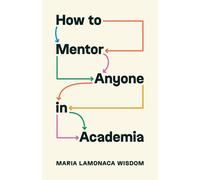 Maria LaMonaca Wisdom How to Mentor Anyone in Academia (Tascabile)
