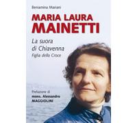 Maria Laura Mainetti. La suora di Chiavenna