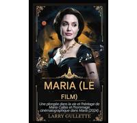 MARIA (LE FILM): Une plongée dans la vie et l'héritage de Maria Callas et l'hommage cinématographique dans Maria (2024)