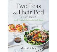 Maria Lichty Two Peas & Their Pod Cookbook (Copertina rigida)