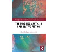Maria Lindgren Leavenwort The Imagined Arctic in Speculative Fictio (Tascabile)