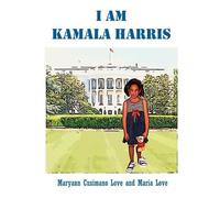 Maria Love Maryann Cusimano Love I Am Kamala Harris (Copertina rigida)
