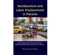 María Luisa Ama Neoliberalism and Labor Displacement in Pana (Copertina rigida)