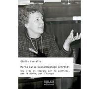 Maria Luisa Cassanmagnago Cerretti. Una vita di impegno per la politica, per le donne, per l’Europa