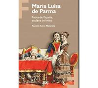 María Luisa de Parma: reina de España, esclava