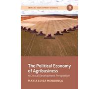 Maria Luisa Mendonca The Political Economy of Agribusiness (Tascabile)