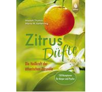 Maria M. Ketten Zitrusdüfte: Die Heilkraft der ätherischen Zitrusöle (Tascabile)