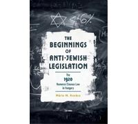 Mária M. Kovács The Beginnings of Anti-Jewish Legislation (Copertina rigida)