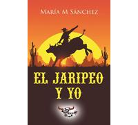 María M Sánchez El Jaripeo y Yo (Tascabile)